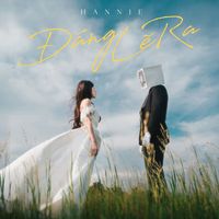 Hannie - Đáng Lẽ Ra