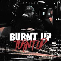 RAVAGE - Burnt up Turnt Up (Explicit)