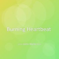 John Wells - Burning Heartbeat