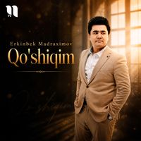 Erkinbek Madraximov - Qo'shiqim