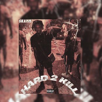 SKAMM - HARD 2 KILL (Explicit)