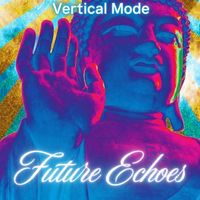 Vertical Mode - Future Echoes
