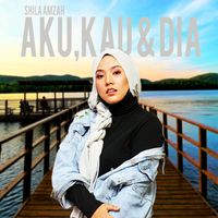 Shila Amzah - Aku Kau & Dia