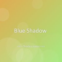 Charles Jones - Blue Shadow
