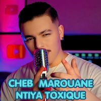 Cheb Marouane - Ntiya Toxique