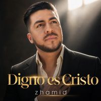 zhamid - Digno es Cristo