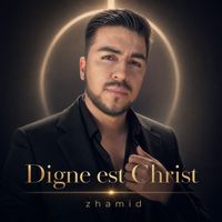 zhamid - Digne est Christ