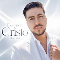 zhamid - Degno è Cristo