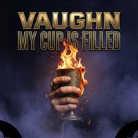 VauGhn - My Cup Is Filled (Explicit)