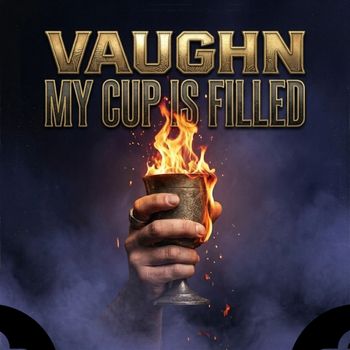 VauGhn - My Cup Is Filled (Explicit)