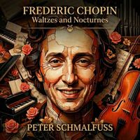 Peter Schmalfuss - Frederic Chopin: Waltzes and Nocturnes