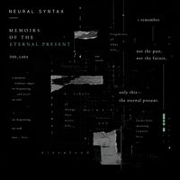 Neural Syntax - Memoirs of the Eternal Present