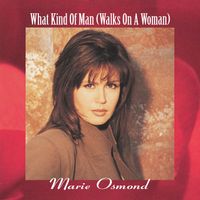 Marie Osmond - What Kind Of Man (Walks On A Woman)