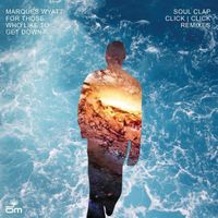 Marques Wyatt - For Those Who Like to Get Down (Soul Clap & Click Click Remixes)