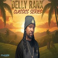 Delly Ranx - Delly Ranx Classic Series