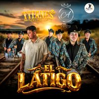 TITANES DEL MAULE - EL LÁTIGO