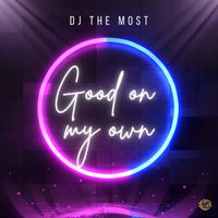 Dj The Most - Good on my own