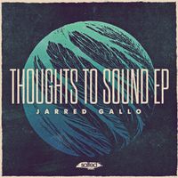 Jarred Gallo - Thoughts To Sound EP