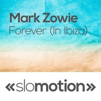 Mark Zowie - Forever (In Ibiza)