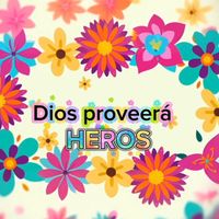 Heros - Dios proveerá