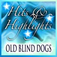 Old Blind Dogs - Old Blind Dogs: Hits and Highlights
