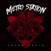 Metro Station - Young Again