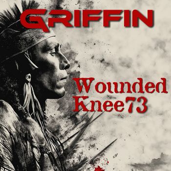 GRIFFIN - Wounded Knee 73
