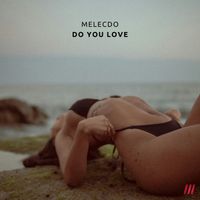 Melecdo - Do You Love