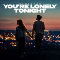 Rompasso - You're Lonely Tonight (Explicit)