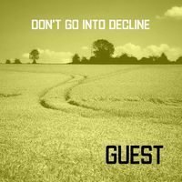 Guest - Don't Go Into Decline