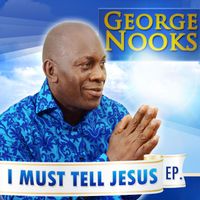 George Nooks - I Must Tell Jesus