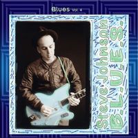 Steve Johnson - Blues Vol. 4: Steve Johnson: B.L.U.E.S.