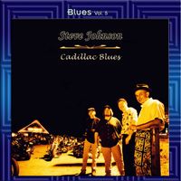 Steve Johnson - Blues Vol. 5: Steve Johnson - Cadillac Blues