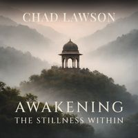 Chad Lawson - Awakening: The Stillness Within