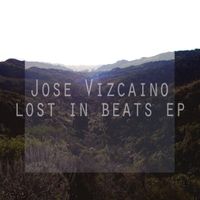 Jose Vizcaino - Lost in Beats EP