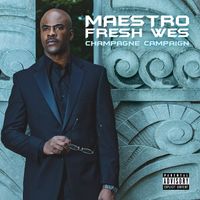 Maestro Fresh Wes - Champagne Campaign (Explicit)