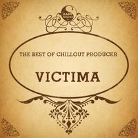 Victima - The Best of Chillout Producer: Victima