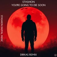 Stashion - You're Going to Die Soon