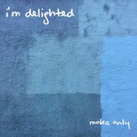 Moka Only - I’m Delighted (Explicit)