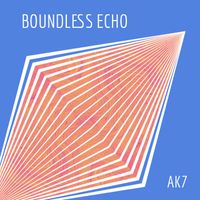 ak7 - boundless echo
