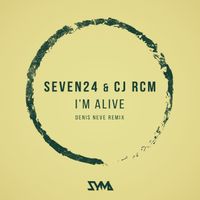 Cj RcM, Seven24 - I'm Alive (Denis Neve Remix)