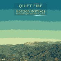 Quiet Fire - Horizon Remixes
