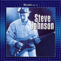 Steve Johnson - Blues Vol. 2: Steve Johnson