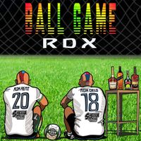 RDX - Ball Game (Explicit)
