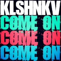 Kalashnikov - Come On