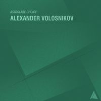 Alexander Volosnikov - Astrolabe Choice: Alexander Volosnikov