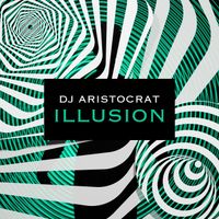 DJ Aristocrat - Illusion (Explicit)