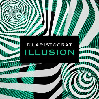 DJ Aristocrat - Illusion (Explicit)