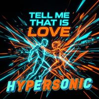 Hypersonic - Tell Me That Is Love