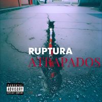 Ruptura - Atrapados (Explicit)